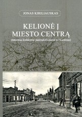 Kelionė į miesto centrą. Istoriniai-kultūriniai pasivaikščiojimai po Kuršėnus