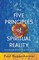 The Five Principles of Spiritual Reality