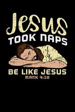 Jesus Took Naps, Be Like Jesus