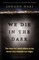 We Die in the Dark