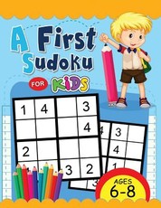 A First Sudoku for Kids Ages 6-8