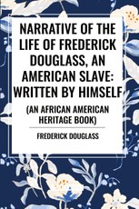 Narrative of the Life of Frederick Douglass, an American Slave