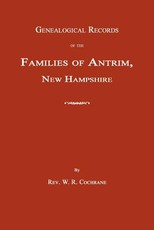 Genealogical Records of the Families of Antrim, New Hampshire