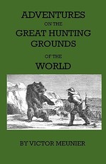Aventures on the Great Hunting Grounds of the World