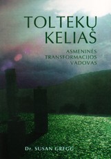 Toltekų kelias. Asmeninės transformacijos vadovas