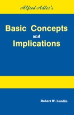 Lundin, R: Alfred Adler's Basic Concepts And Implications