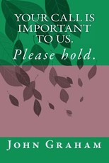 Your Call is Important to Us. Please hold.