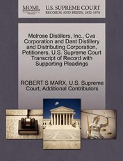 Melrose Distillers, Inc., Cva Corporation and Dant Distillery and Distributing Corporation, Petitioners, U.S. Supreme Court Transcript of Record with Supporting Pleadings