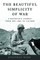 The Beautiful Simplicity of War