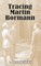 Tracing Martin Bormann
