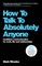 How To Talk To Absolutely Anyone