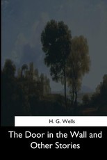 The Door in the Wall and Other Stories