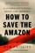 How to Save the Amazon