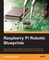 Raspberry Pi Robotic Blueprints