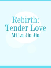 Rebirth: Tender Love