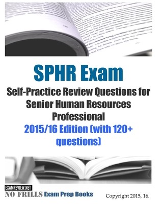 SPHR Exam Self Practice Review Questions for Senior Hu