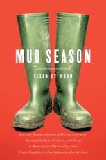 Mud Season: How One Woman's Dream of Moving to Vermont, Raising Children, Chickens and Sheep, and Running the Old Country Store Pretty Much Led to One Calamity After Another