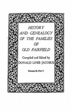 History and Genealogy of the Families of Old Fairfield. in Three Books. Volume II, Part 2