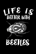 Life Is Better With Beetles