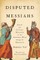 Disputed Messiahs
