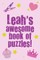 Leah's Awesome Book Of Puzzles!