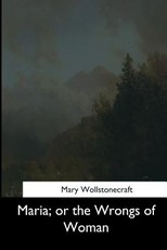 Maria, or the Wrongs of Woman