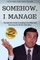 Somehow, I Manage