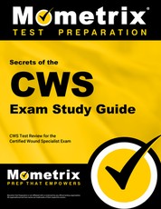 Secrets of the Cws Exam Study Guide: Your Key to Exam Success -- Cws Test Review for the Certified Wound Specialist Exam