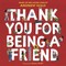 Thank You for Being a Friend