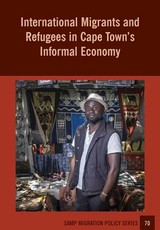 International Migrants and Refugees in Cape TownÃ­s Informal Economy