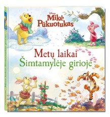 Mikė Pūkuotukas. Metų laikai šimtamylėje girioje
