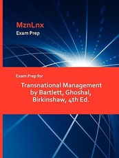 Exam Prep for Transnational Management by Bartlett, Ghoshal, Birkinshaw, 4th Ed.