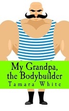 My Grandpa, the Bodybuilder