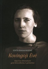 Kovingoji Ėvė. Kaip Ieva Simonaitytė gynė lietuviškumą ir gentainius