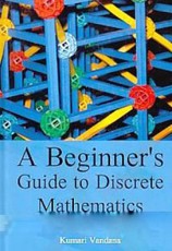 A Beginner's Guide To Discrete Mathematics