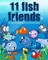 11 Fish Friends