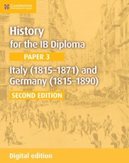 History for the IB Diploma Paper 3 Italy (1815-1871) and Germany (1815-1890) Digital Edition