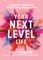 Your Next Level Life