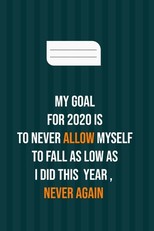 My goal for 2020 is to never allow myself to fall as low as i did this year, never again