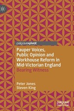 Pauper Voices, Public Opinion and Workhouse Reform in Mid-Victorian England