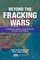 Beyond the Fracking Wars