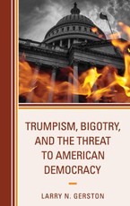 Trumpism, Bigotry, and the Threat to American Democracy