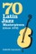 Seventy Latin Jazz Masterpieces (since 1970)
