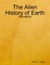 The Alien History of Earth: Novaterra