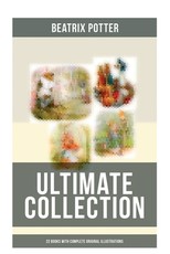 Beatrix Potter - Ultimate Collection: 22 Books with Complete Original Illustrations