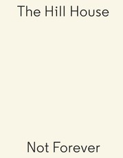 Hill House - Not Forever