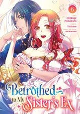Betrothed to My Sister's Ex (Manga) Vol. 6