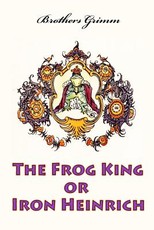 The Frog King or Iron Heinrich