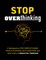 Stop Overthinking