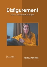 Disfigurement: Life in Medieval Europe